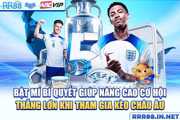 Bật mí bí quyết giúp nâng cao cơ hội thắng lớn khi tham gia kèo châu Âu