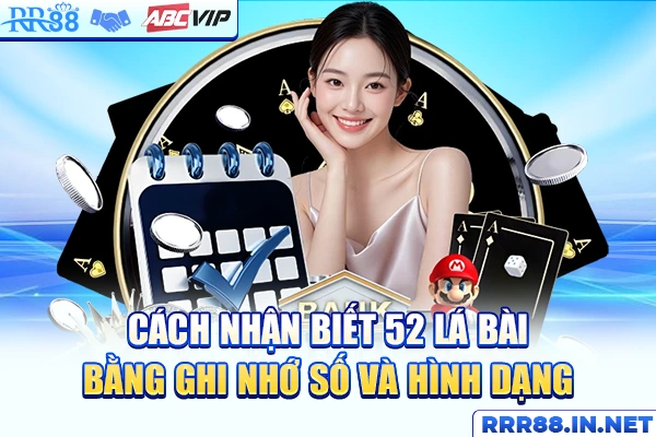 Cách nhận biết 52 lá bài bằng ghi nhớ số và hình dạng
