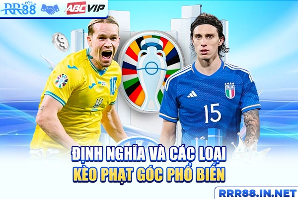 Định nghĩa và các loại kèo phạt góc phổ biến