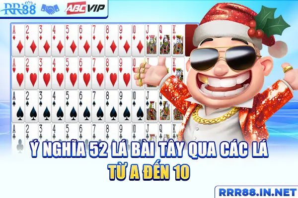 Ý nghĩa 52 lá bài tây qua các lá từ A đến 10