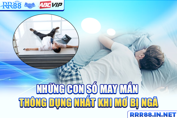 Những con số may mắn thông dụng nhất khi mơ bị ngã